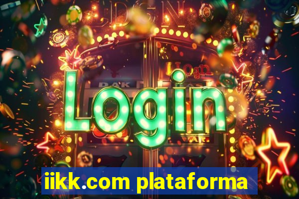 iikk.com plataforma